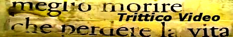 Trittico Video: Meglio morire che perdere la vita